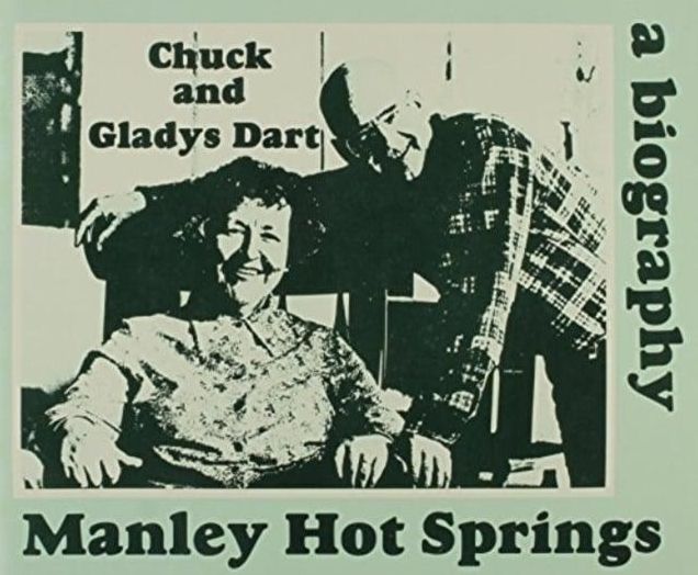 Chuck and Gladys Dart, a Biography: Manley Hot Springs