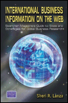 International Business Information on the Web: Searcher Magazine's Guide to Sites & Strategies for Global Business Research