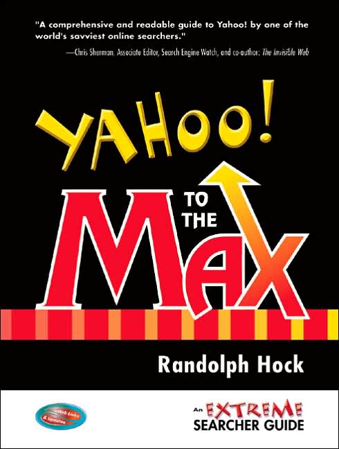 Yahoo! To the Max: An Extreme Searcher Guide