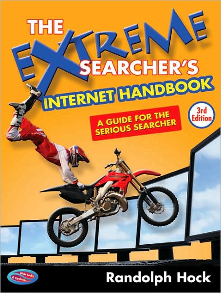 The Extreme Searcher's Internet Handbook: A Guide for the Serious Searcher