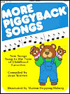 More Piggyback Songs: New Songs Sung to the Tunes of Childhood Favorites (Piggyback Songs Series)