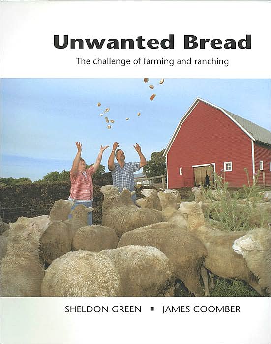Unwanted Bread: The Challenge of Farming and Ranching