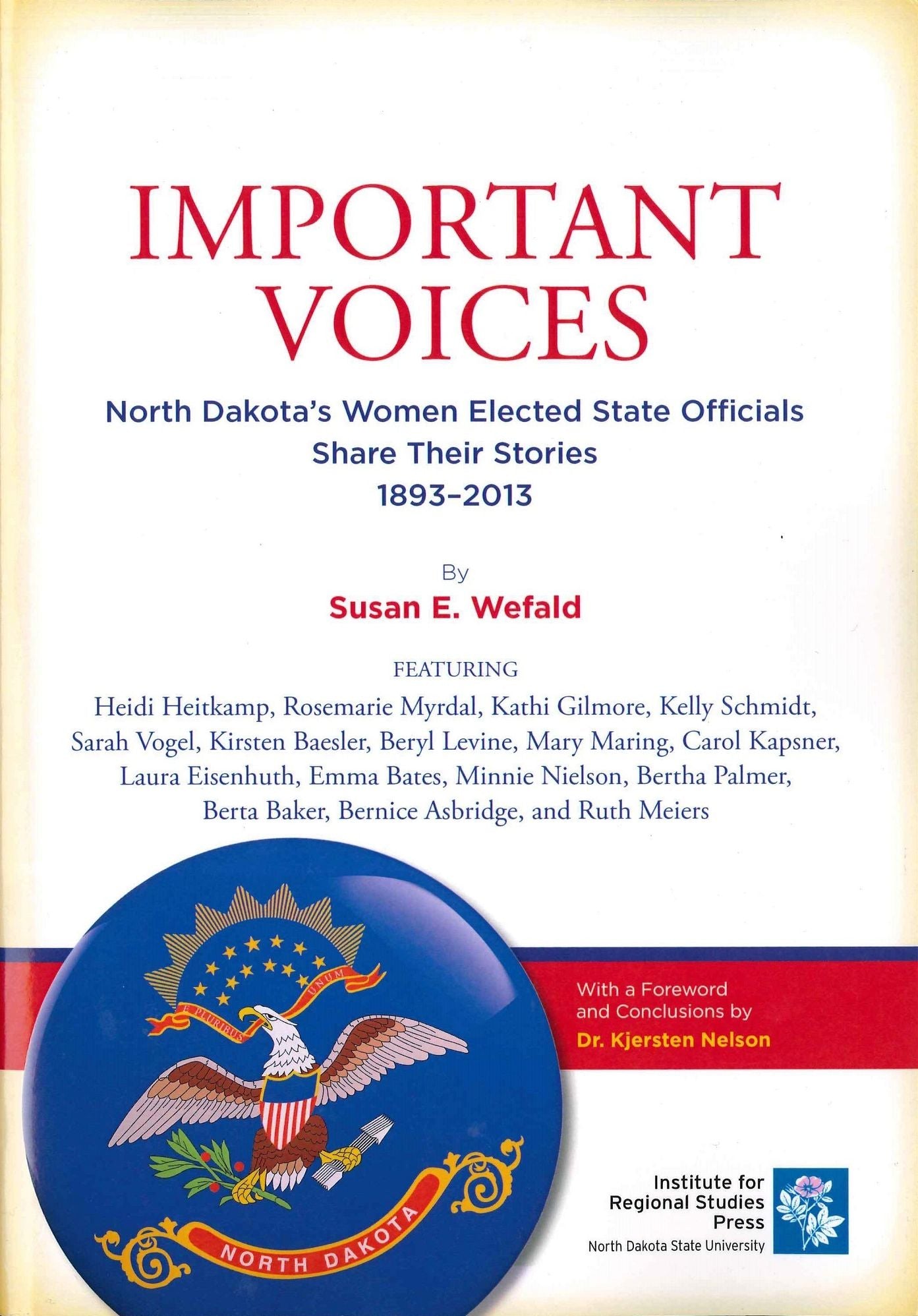 Important Voices: North Dakota's Women Elected State Officials Share Their Stories 1893-2013