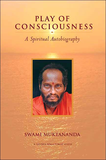 Play of Consciousness: A Spiritual Autobiography