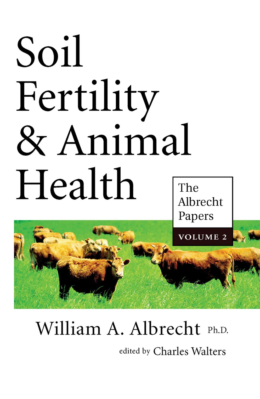 Soil Fertility and Animal Health: The Albrecht Papers Vol. 2