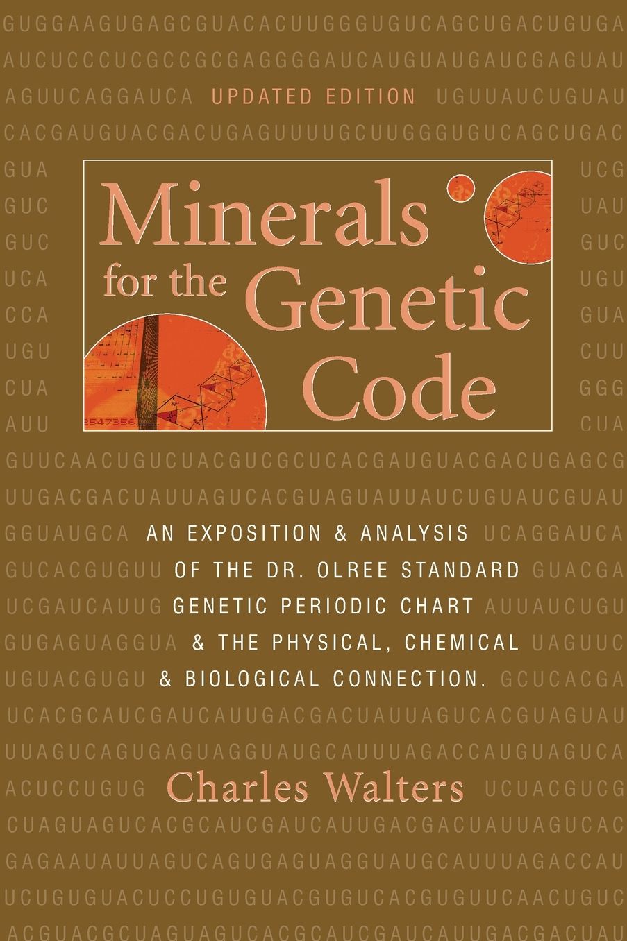 Minerals for the Genetic Code: An Exposition and Analysis of the Dr. Olree Standard Genetic Periodic Chart and the Physical, Chemical and Biological Connection