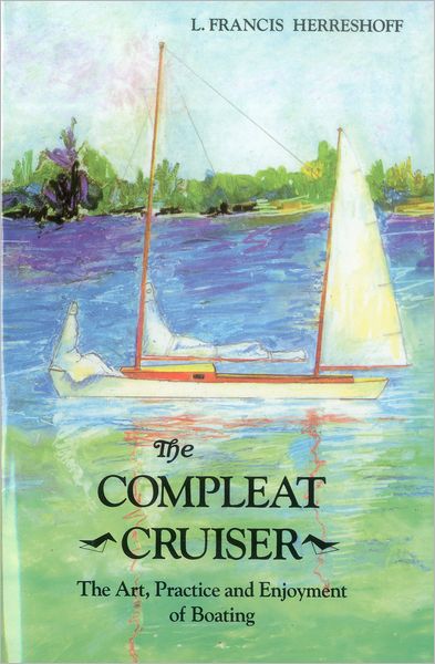 The Compleat Cruiser: The Art, Practice, and Enjoyment of Boating