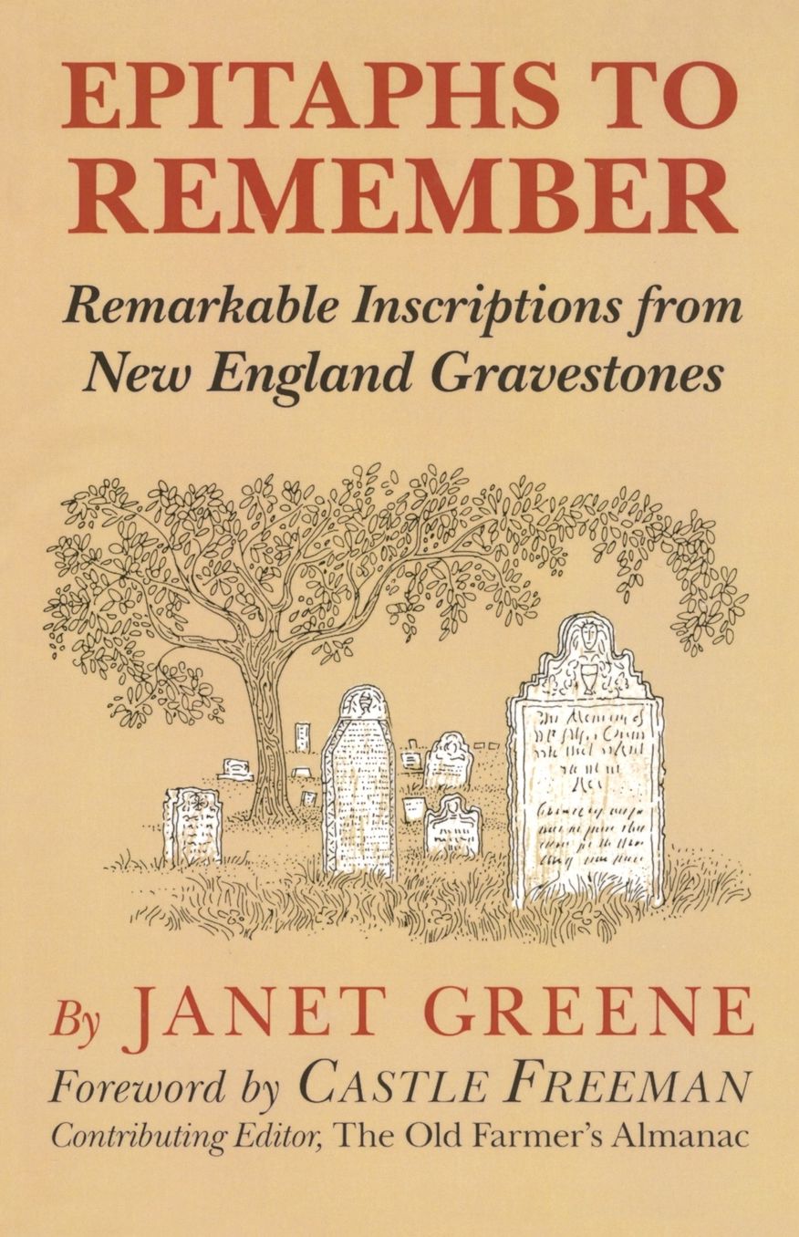 Epitaphs to Remember: Remarkable Inscriptions from New England Gravestones