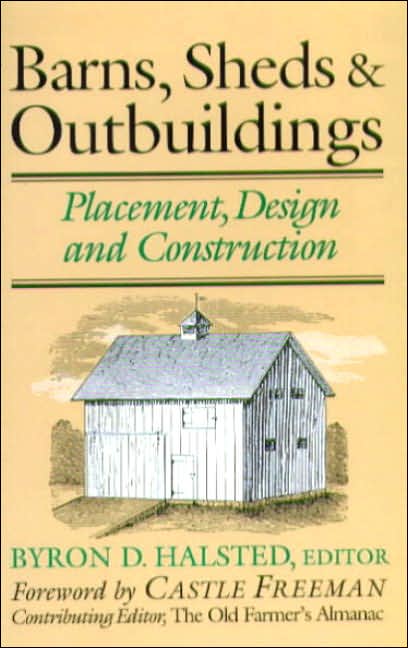 Barns, Sheds and Outbuildings: Placement, Design and Construction