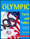 Olympic Facts and Fables: The Best Stories From The First Century of the Modern Olympics