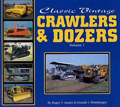 Classic Vintage Crawlers & Dozers, Volume 1