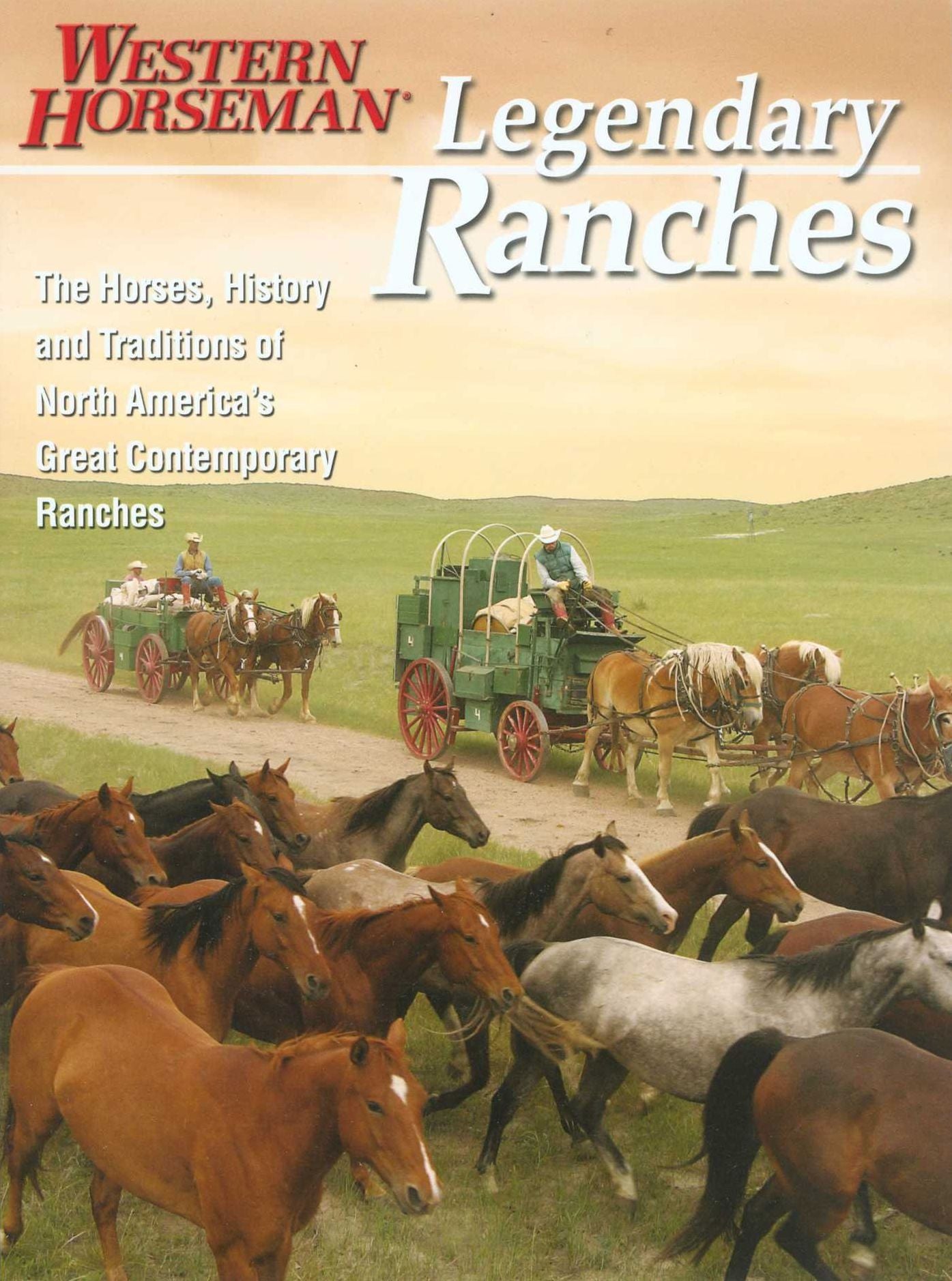 Legendary Ranches: The Horses, History and Traditions of North America's Great Contemporary Ranches