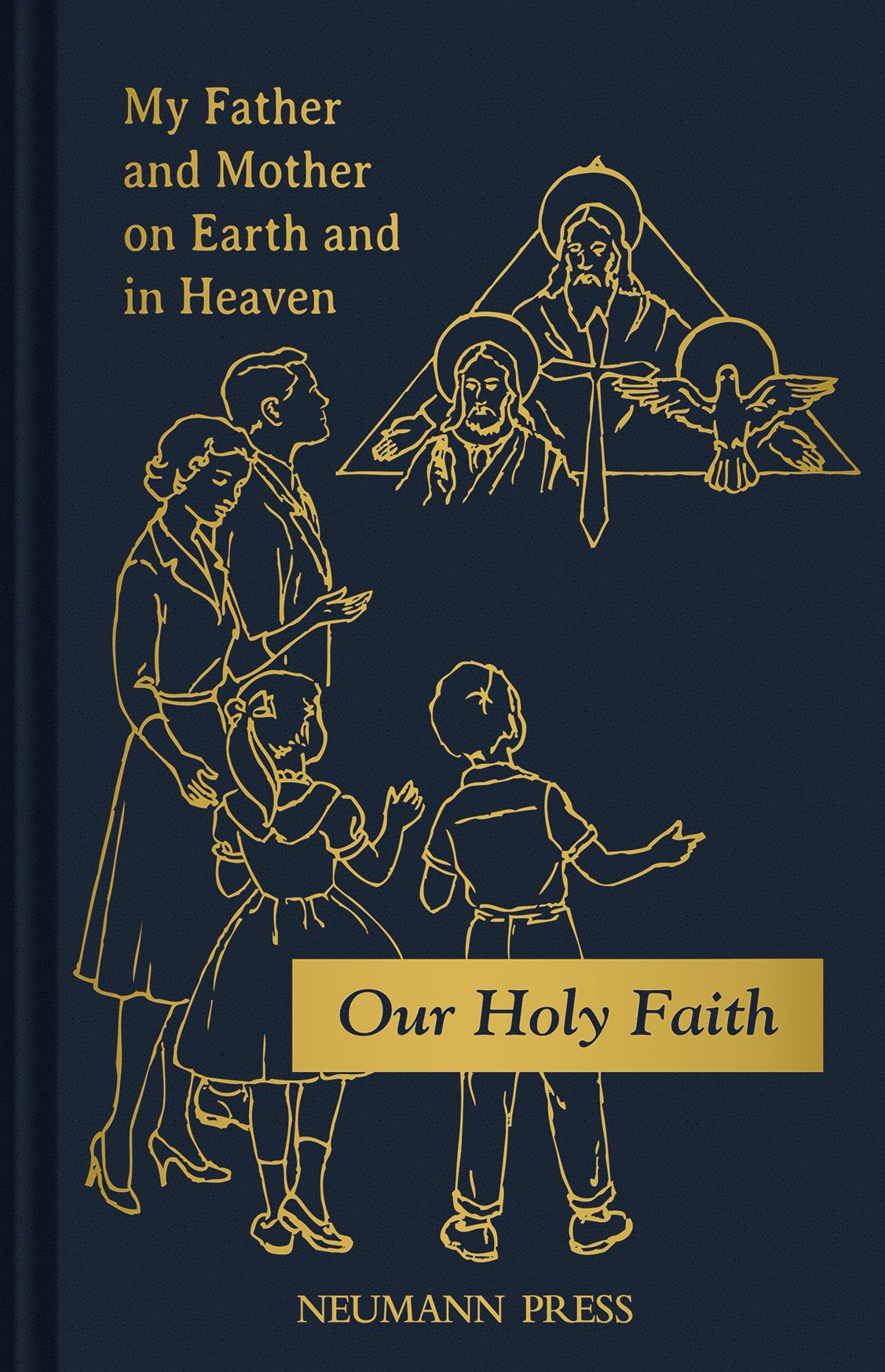 Our Holy Faith:My Father and Mother on Earth and in Heaven: BOOK 1