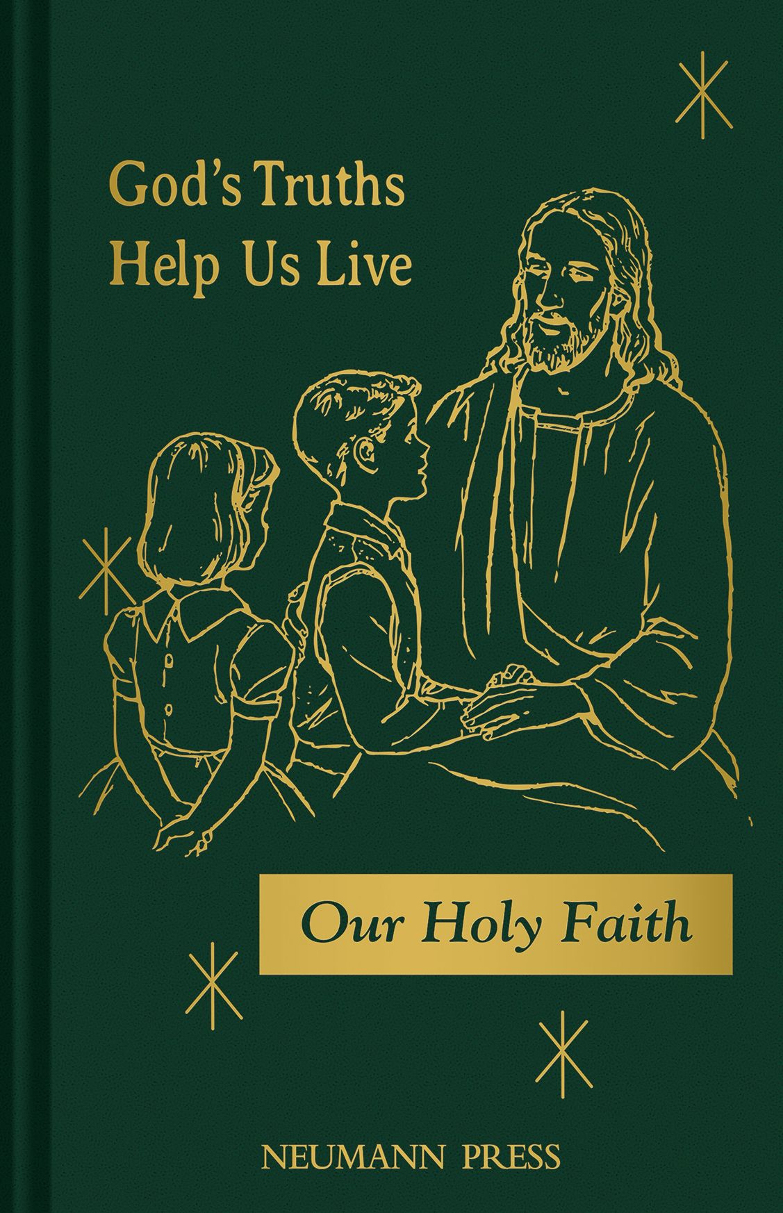 Our Holy Faith: God's Truths Help Us Live: BOOK 3