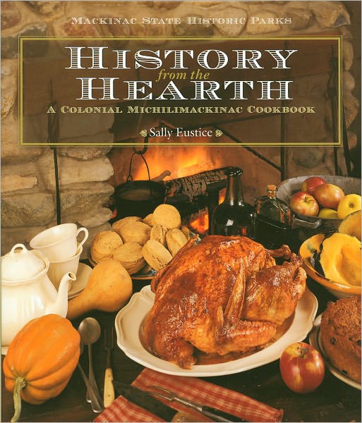 History from the Hearth: A Colonial Michilimackinac Cookbook