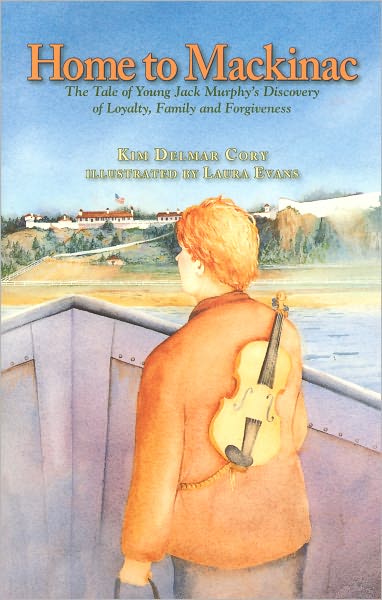 Home to Mackinac: The Tale of Young Jack Murphy's Discovery of Loyalty, Family, and Forgiveness
