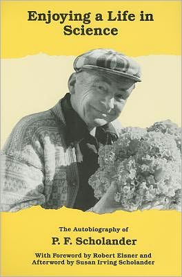 Enjoying a Life in Science: The Autobiography of P. F. Scholander