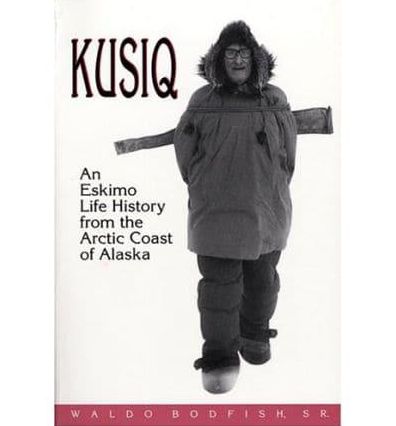Kusiq: An Eskimo Life History from the Arctic Coast of Alaska