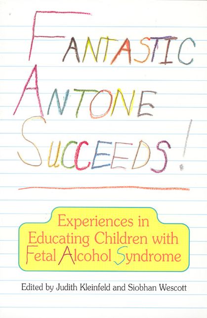 Fantastic Antone Succeeds: Experiences in Educating Children with Fetal Alcohol Syndrome