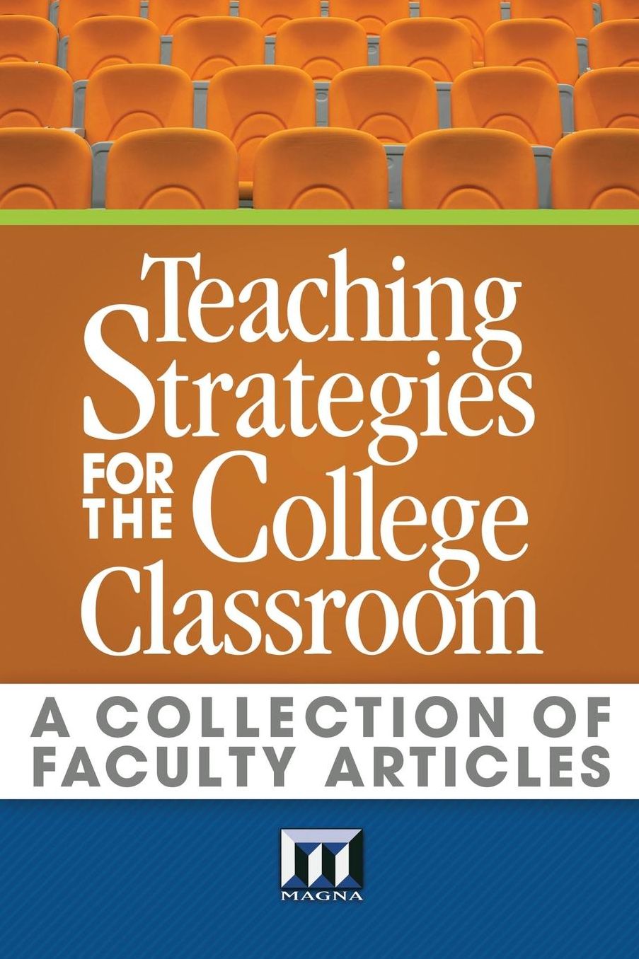 Teaching Strategies for the College Classroom : A Collection of Faculty Articles