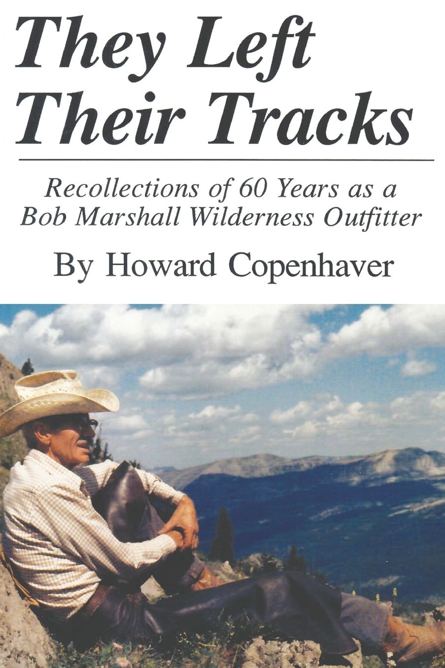 They Left Their Tracks: Recollections of 60 Years as a Bob Marshall Wilderness Outfitter
