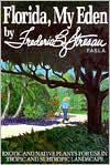 Florida, My Eden: Exotic and Native Plants for Use in Tropic and Sub-Tropic Landscapes