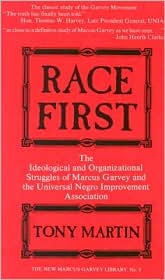 Race First: The Ideological and Organizational Struggles of Marcus Garvey and the Universal Negro Improvement Association