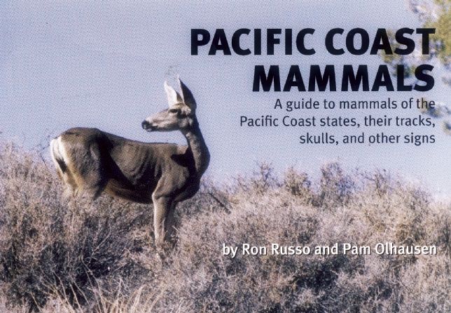 Pacific Coast Mammals: A Guide to Mammals of the Pacific Coast States, Their Tracks, Skulls and Other Signs