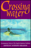 Crossing Water: Contemporary Poetry of The English-Speaking Caribbean