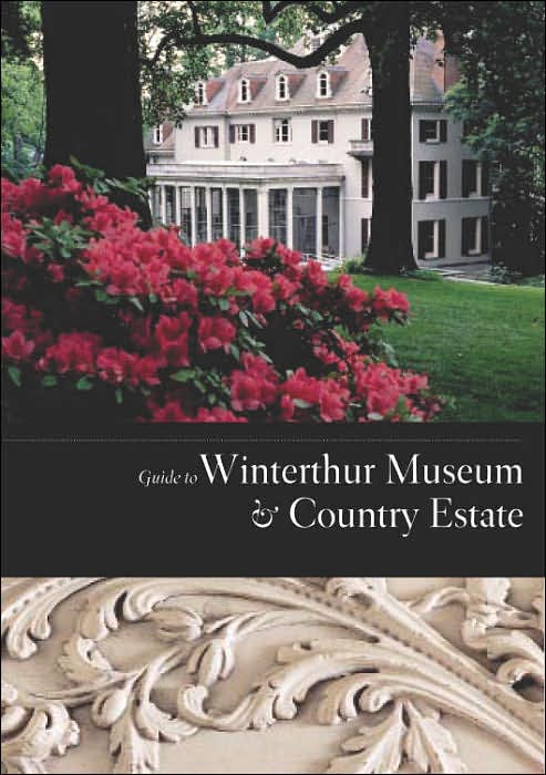 Guide to Winterthur Museum and Country Estate