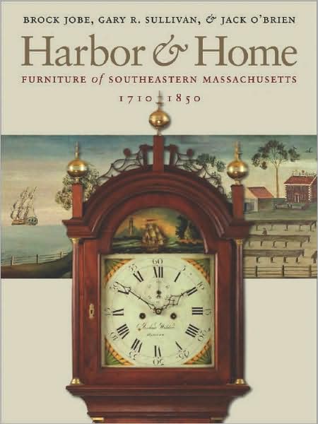 Harbor and Home: Furniture of Southeastern Massachusetts, 1710-1850