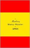 The Marling Menu-Master for Spain: A Comprehensive Manual for Translating the Spanish Menu into American English
