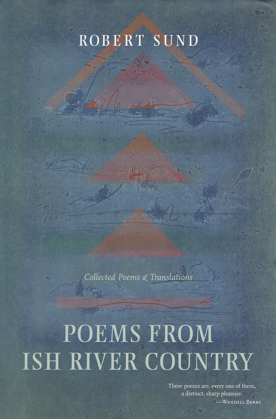Poems from Ish River Country: Collected Poems and Translations