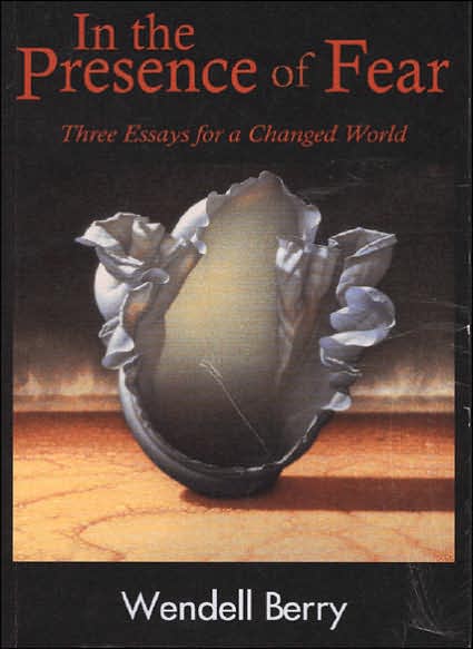 In the Presence of Fear: Three Essays for a Changed World