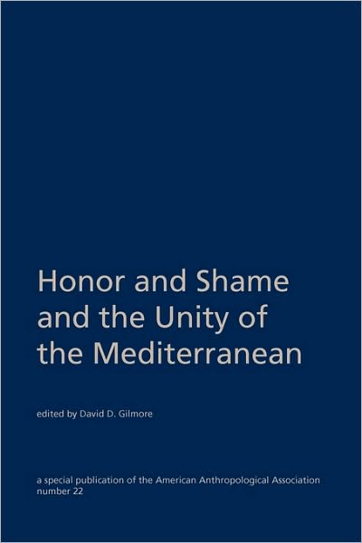 Honor And Shame And The Unity Of The Mediterranean