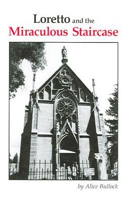 Loretto and the Miraculous Staircase: A Santa Fe Mystery