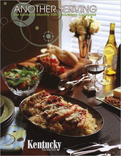 Another Serving: 10th Anniversary Cookbook Kentucky Monthly Magazine