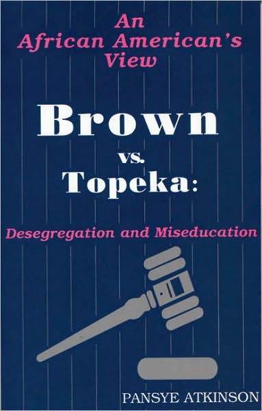 Brown vs. Topeka: An African American's View: Desegregation and Miseducation
