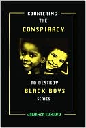 Countering the Conspiracy to Destroy Black Boys