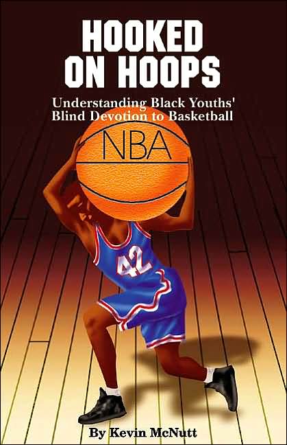 Hooked on Hoops: Understanding Black Youths' Blind Devotion to Basketball