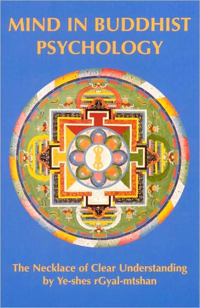 Mind in Buddhist Psychology: The Necklace of Clear Understanding, an Elucidation of the Workings of Mind and Mental Events