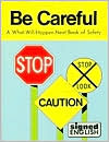Be Careful: A What Will Happen Next Book of Safety
