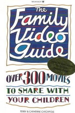 The Family Video Guide: Over 300 Movies to Share with Your Children