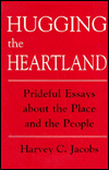 Hugging the Heartland: Prideful Essays about the Place and the People