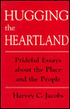 Hugging the Heartland: Prideful Essays about the Place and the People
