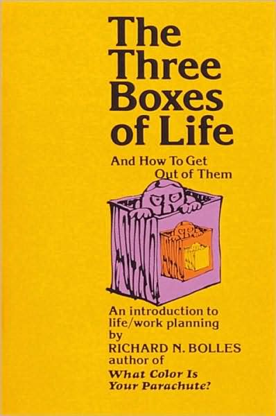 Three Boxes of Life and How to Get out of Them: An Introduction to Life/Work Planning