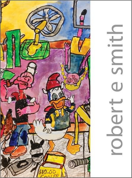 Robert E. Smith: Paintings, Drawings, Poems, and Stories