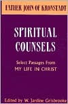 The Spiritual Counsels of Father John of Kronstadt