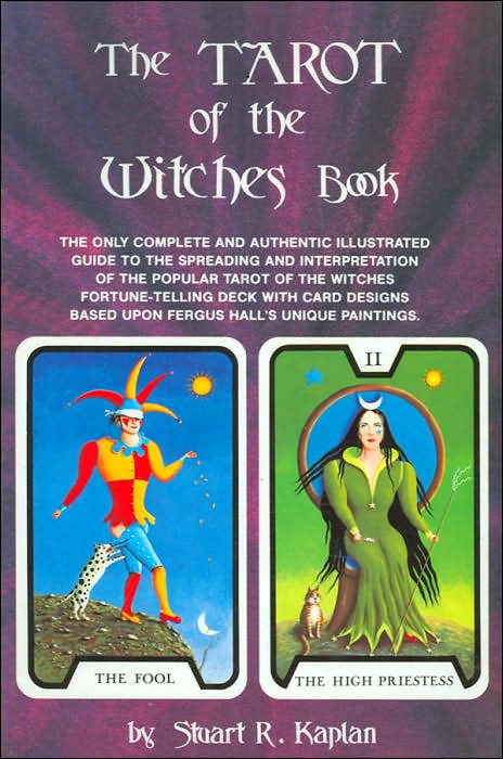 The Tarot of the Witches Book: The Only Complete and Authentic Illustrated Guide to the Spreading and Interpretation of the Popular Tarot of the Witches Fortune-Telling Deck with Card Designs Based Upon Fergus Hall's Unique Paintings