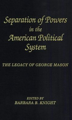 Separation of Powers in the American Political System: The Legacy of George Mason